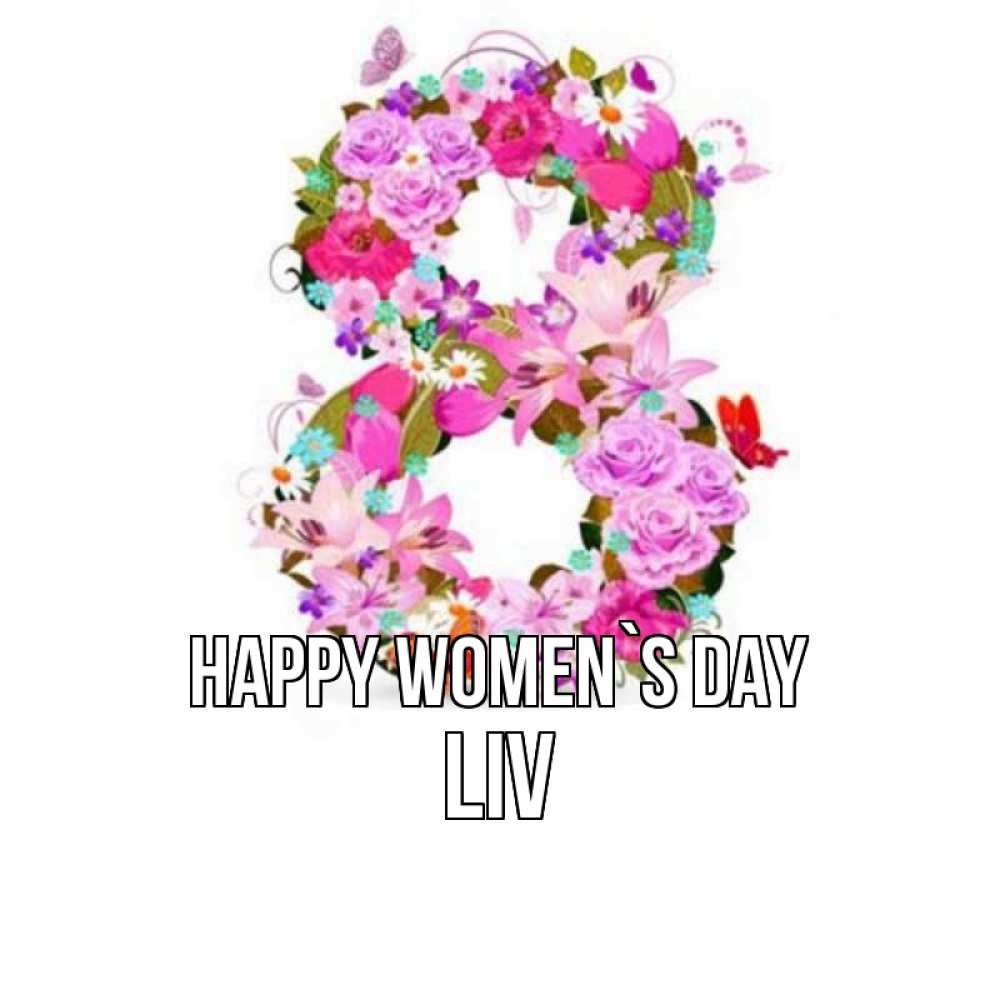 Greetings card с именем, Liv happy women`s day международный женский день Greetings with text for free download 